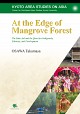  Kyoto Area Studies on AsiaAt the Edge of Mangrove Forest The Suku Asli and the Quest for Indigeneity, Ethnicity, and Development
